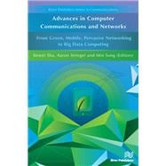 Advances in Computer Communications and Networks From Green, Mobile, Pervasive Networking to Big Data Computing