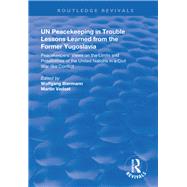 Un Peacekeeping in Trouble - Lessons Learned from the Former Yugoslavia