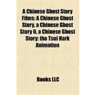 Chinese Ghost Story Films : A Chinese Ghost Story, a Chinese Ghost Story Ii, a Chinese Ghost Story