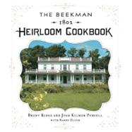 The Beekman 1802 Heirloom Cookbook Heirloom fruits and vegetables, and more than 100 heritage recipes to inspire every generation
