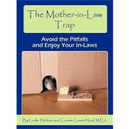The Mother-in-law Trap: Avoid the Pitfalls and Enjoy Your In-laws