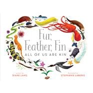 Fur, Feather, Fin—All of Us Are Kin