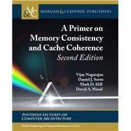 A Primer on Memory Consistency and Cache Coherence