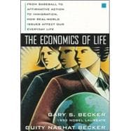 The Economics of Life: From Baseball to Affirmative Action to Immigration, How Real-World Issues Affect Our Everyday Life