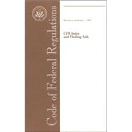 Code Of Federal Regulations: Cfr Index And Finding AIDS: Revised As of January 1, 2007
