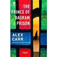 The Prince of Bagram Prison A Novel