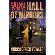 Bryant & May: Hall of Mirrors A Peculiar Crimes Unit Mystery