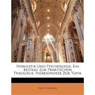 Homiletik und Psychologie : Ein Beitrag Zur Praktischen Theologie, Insbesondere Zur Topik