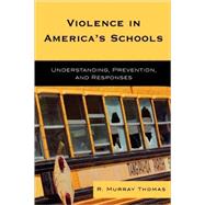Violence in America's Schools Understanding, Prevention, and Responses