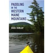 Paddling in the Western Maine Mountains