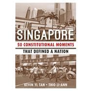 Singapore 50 Constitutional Moments That Defined a Nation