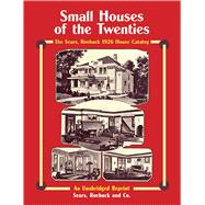 Small Houses of the Twenties The Sears, Roebuck 1926 House Catalog