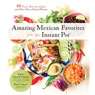 Amazing Mexican Favorites With Your Instant Pot