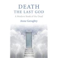 Death, the Last God A Modern Book of the Dead