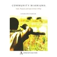 Community Warriors : State, Peasants and Caste Armies in Bihar