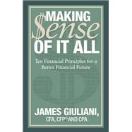 Making Sense of it All Ten Financial Principles for a Better Financial Future