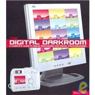 The Digital Darkroom: A Complete Guide to Image Processing for Digital Photographers