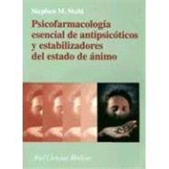 Psicofarmacologia Esencial de Antipsicoticos y Estabilizadores del Estado de Animo