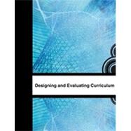 Designing and Evaluating Curriculum
