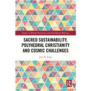 Sacred Sustainability, Polyhedral Christianity and Cosmic Challenges