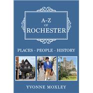 A-Z of Rochester Places-People-History