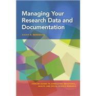 Managing Your Research Data and Documentation,9781433827099