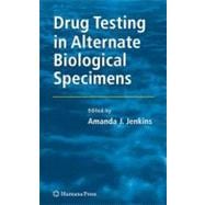 Drug Testing in Alternate Biological Specimens