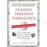 Leading Through Turbulence: How a Values-Based Culture Can Build Profits and Make the World a Better Place