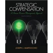 Strategic Compensation: A Human Resource Management Approach, 8/e
