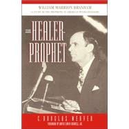 The Healer-Prophet William Marrion Branham: A Study of the Prophetic in American Pentecostalism