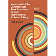 Implementing the Common Core State Standards through Mathematical Problem Solving: High School