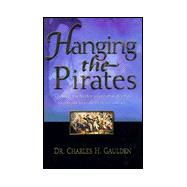 Hanging the Pirates : Exposing the Hidden Pirates That Attempt to Rob Our Treasure of Peace and Joy