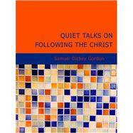 Quiet Talks on Following the Christ