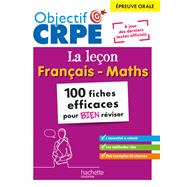Objectif CRPE 2025 - épreuve orale de leçon - français et maths - 100 fiches pour bien réviser