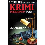 Krimi Dreierband 3065 - 3 Thriller in einem Band!