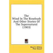The Wind In The Rosebush And Other Stories Of The Supernatural