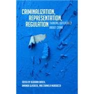 Criminalization, Representation, Regulation