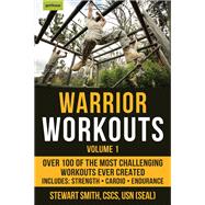 Warrior Workouts, Volume 1 Over 100 of the Most Challenging Workouts Ever Created