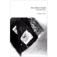 Silence of God : And Other Plays by Catherine Filloux