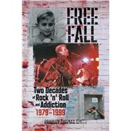 Free Fall: Two Decades of Rock 'n' Roll and Addiction, 1979-1999