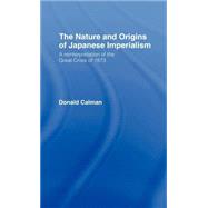 The Nature and Origins of Japanese Imperialism: A Re-interpretation of the 1873 Crisis