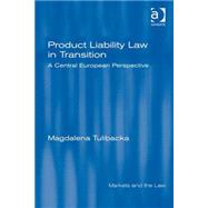 Product Liability Law in Transition: A Central European Perspective