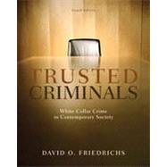 Trusted Criminals: White Collar Crime In Contemporary Society, 4th Edition