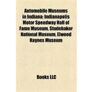Automobile Museums in Indian : Indianapolis Motor Speedway Hall of Fame Museum, Studebaker National Museum, Elwood Haynes Museum