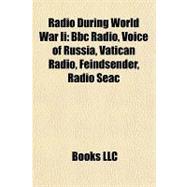 Radio During World War II : Bbc Radio, Voice of Russia, Vatican Radio, Feindsender, Radio Seac