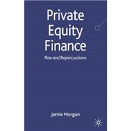 PRIVATE EQUITY FINANCE Rise and Repercussions