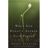 When God Doesn't Answer Your Prayer: Insights to Keep You Praying With Greater Faith and Deeper Hope