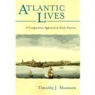 Atlantic Lives A Comparative Approach to Early America