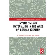 Mysticism and Materialism in the Wake of German Idealism