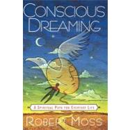 Conscious Dreaming A Spiritual Path for Everyday Life